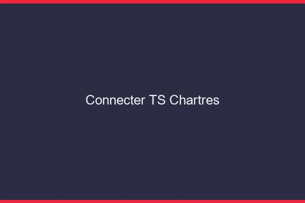 Connecter TS Chartres