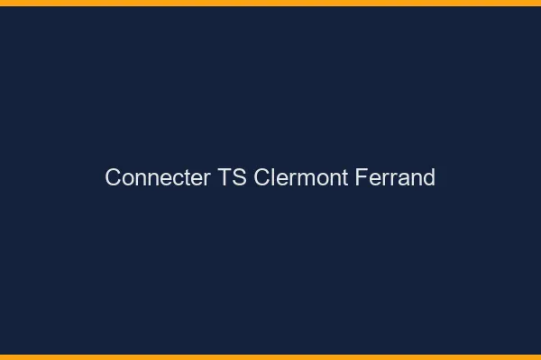 Connecter TS Clermont-Ferrand