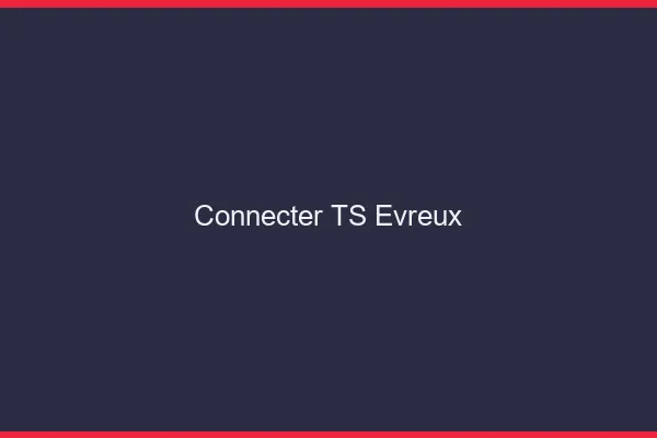 Connecter TS Évreux