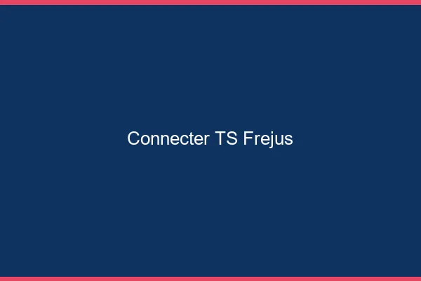 Connecter TS Fréjus