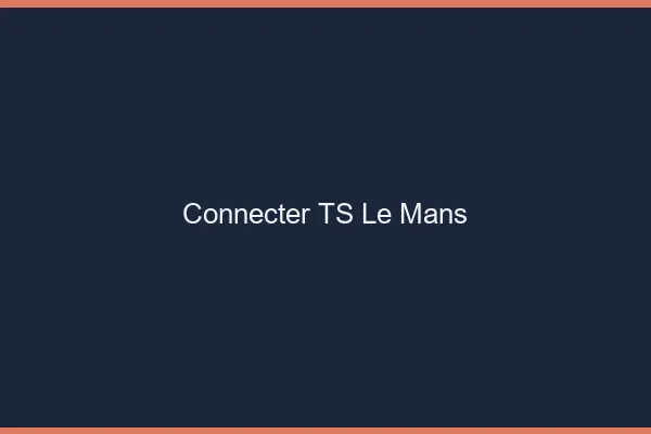 Connecter TS le mans