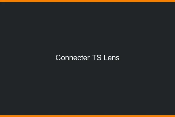 Connecter TS Lens