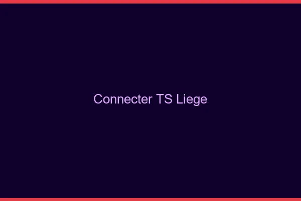Connecter TS Liège
