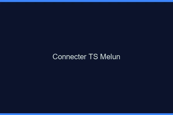 Connecter TS Melun