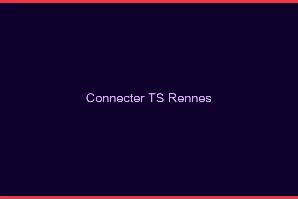 Connecter TS Rennes