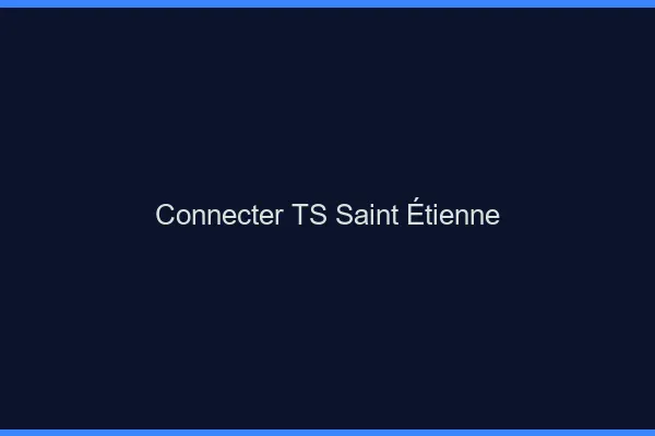 Connecter TS Saint-Étienne