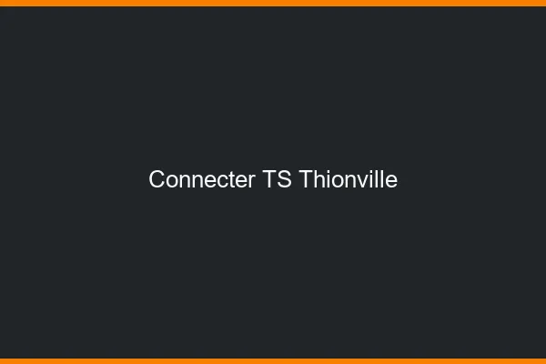 Connecter TS Thionville