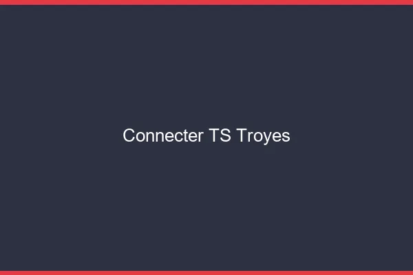 Connecter TS Troyes