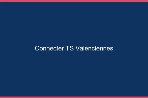 Connecter TS Valenciennes