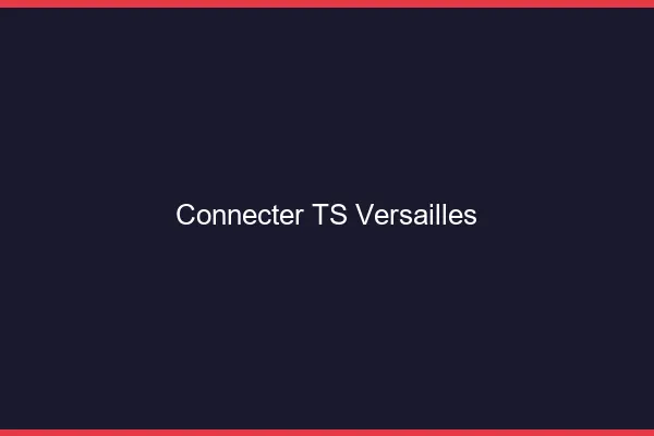 Connecter TS Versailles