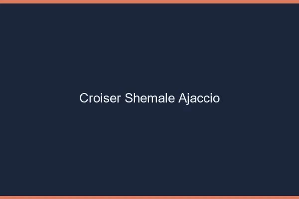 Croiser shemale Ajaccio