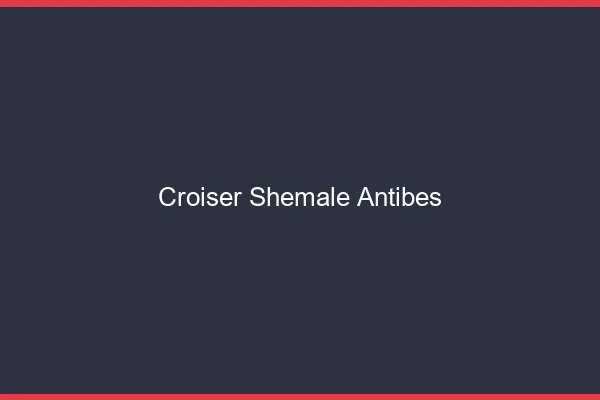 Croiser shemale Antibes