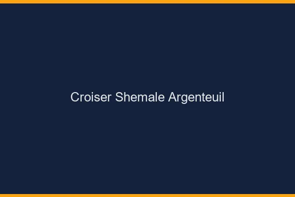 Croiser shemale Argenteuil