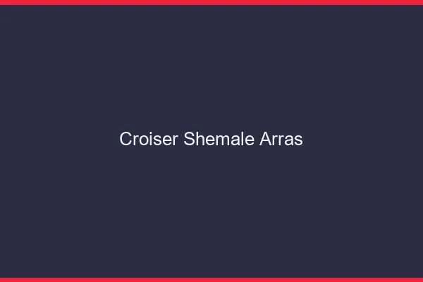 Croiser shemale Arras