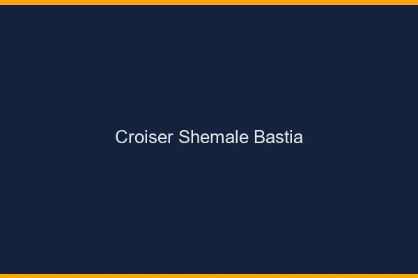 Croiser shemale Bastia
