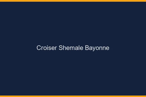 Croiser shemale Bayonne