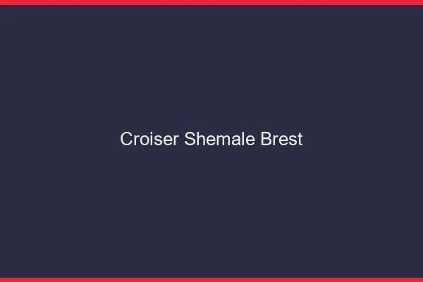 Croiser shemale Brest