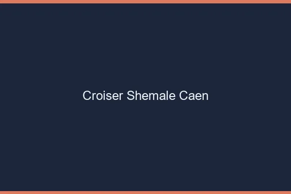 Croiser shemale Caen