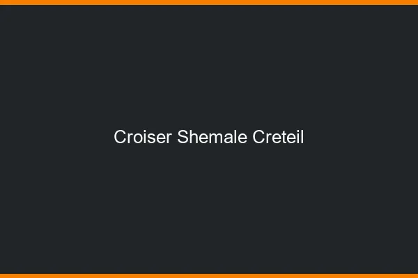 Croiser shemale Créteil