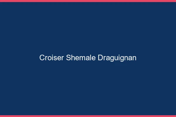 Croiser shemale Draguignan