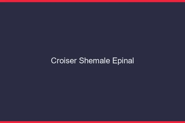 Croiser shemale Épinal