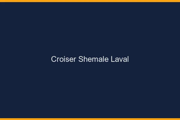 Croiser shemale Laval