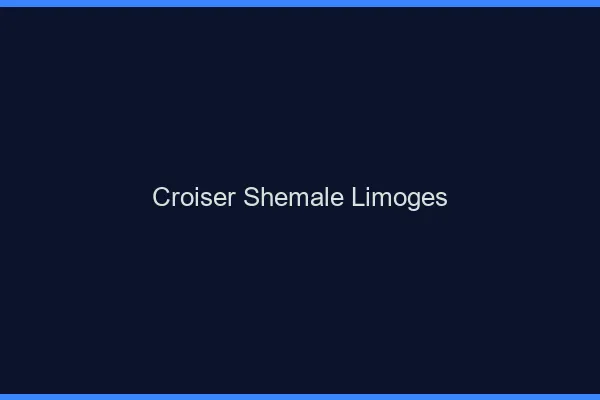 Croiser shemale Limoges