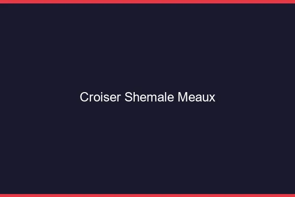 Croiser shemale Meaux