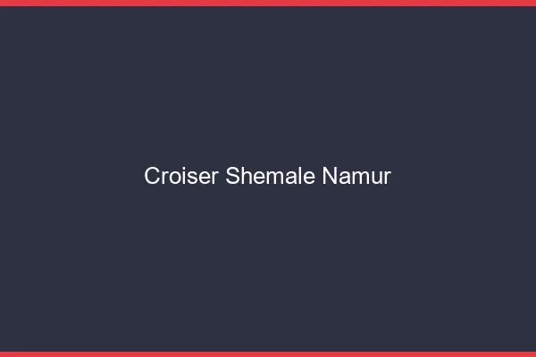 Croiser shemale Namur