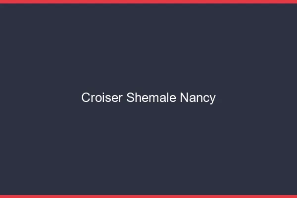 Croiser shemale Nancy