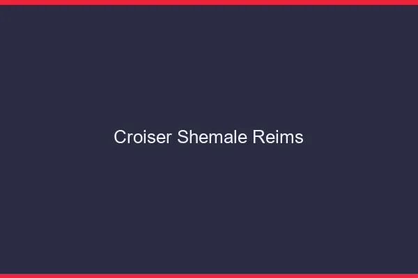 Croiser shemale Reims