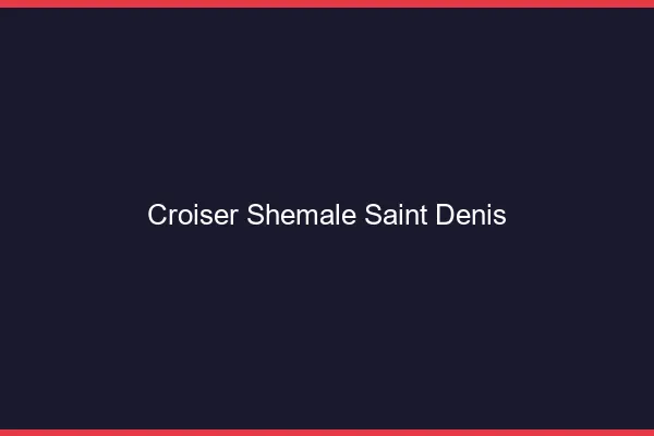 Croiser shemale Saint-Denis