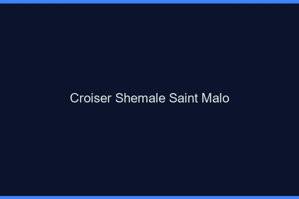 Croiser shemale Saint-Malo