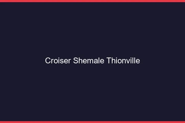 Croiser shemale Thionville