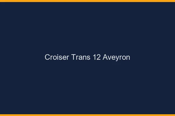 Croiser trans 12 aveyron