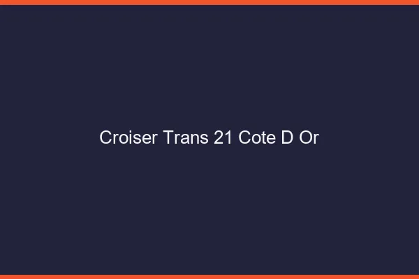 Croiser trans 21 côte-d'or