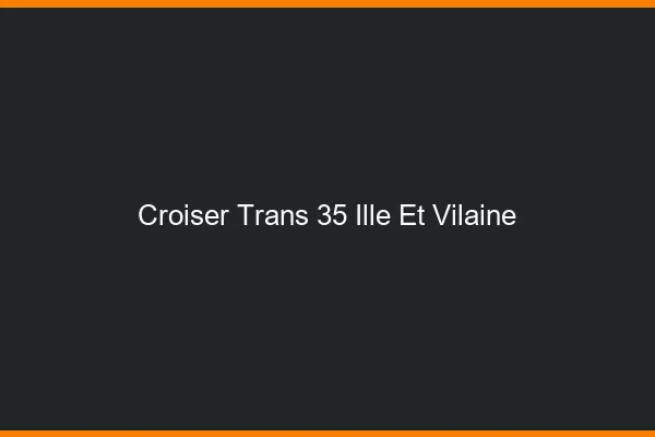 Croiser trans 35 ille-et-vilaine