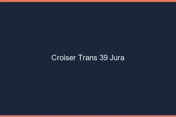 Croiser trans 39 jura
