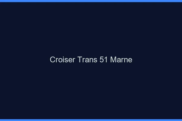 Croiser trans 51 marne