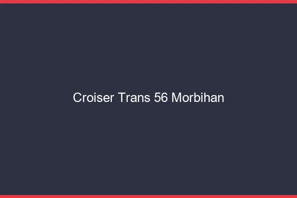 Croiser trans 56 morbihan