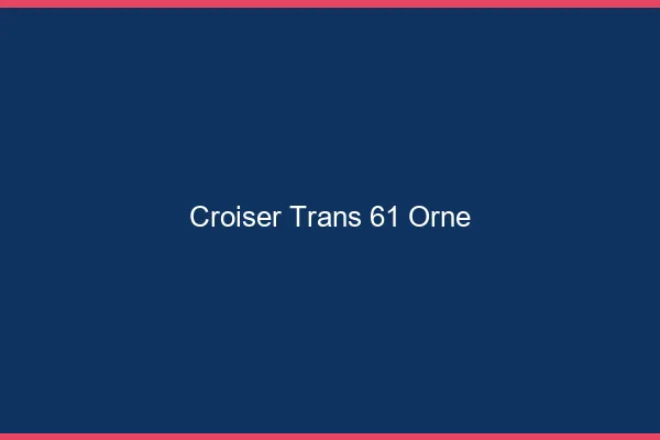 Croiser trans 61 orne
