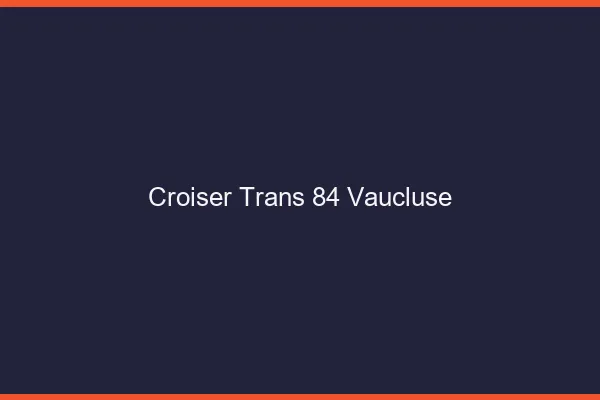 Croiser trans 84 vaucluse