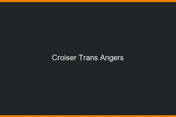 Croiser trans Angers