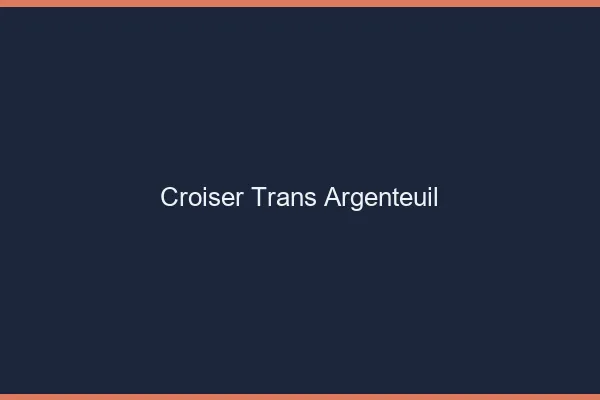 Croiser trans Argenteuil