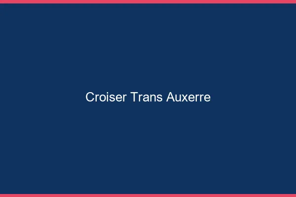 Croiser trans Auxerre