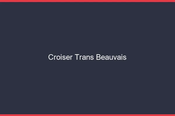 Croiser trans Beauvais