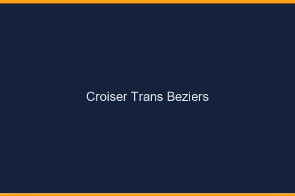 Croiser trans Béziers