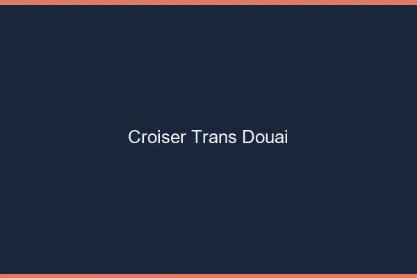 Croiser trans Douai