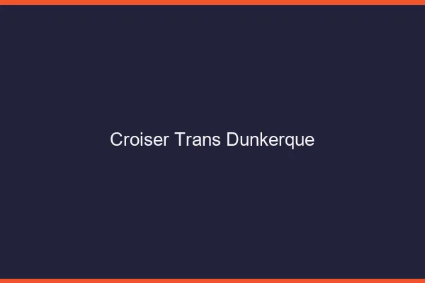 Croiser trans Dunkerque