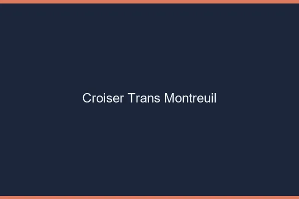 Croiser trans Montreuil